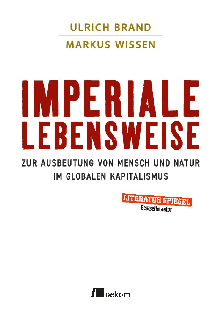 Imperiale Lebensweise _ Zur Ausbeutung von Mensch und Natur -- Ulrich Brand, Markus Wissen -- Libreka GmbH, [Place of publication not identified], -- isbn13 9783865818430 -- 739b623fd1cffc95fced7addba643644 -- Anna’s A