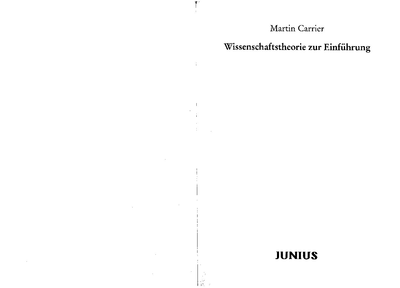 Wissenschaftstheorie zur Einführung -- Martin Carrier -- Zur Einführung, 4_, überarb_ Auflage, 2017 -- Junius Verlag GmbH -- isbn13 9783885066538 -- 2ddde2ee70dea296148c302b599c9adc -- Anna’s Archive(1)