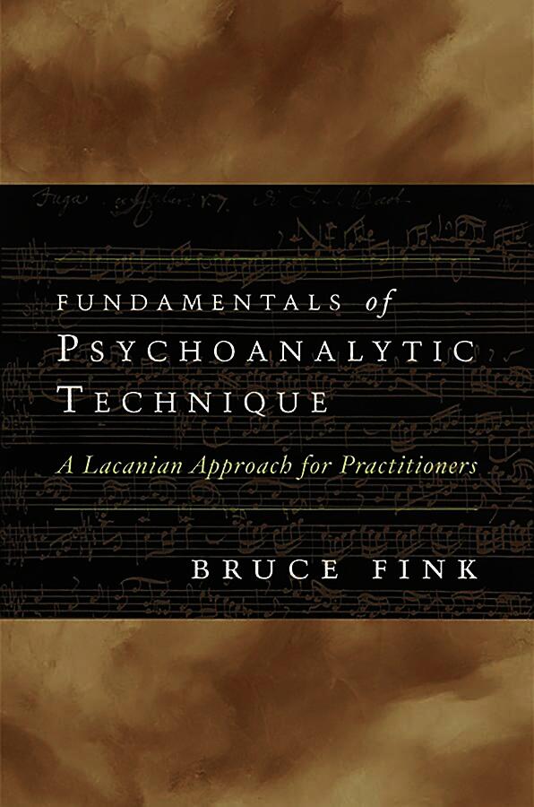 Fundamentals of Psychoanalytic Technique: A Lacanian Approach for Practitioners