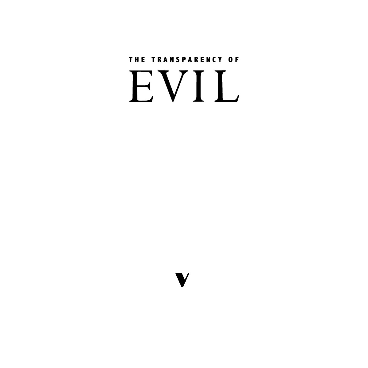 The Transparency of Evil: Essays on Extreme Phenomena