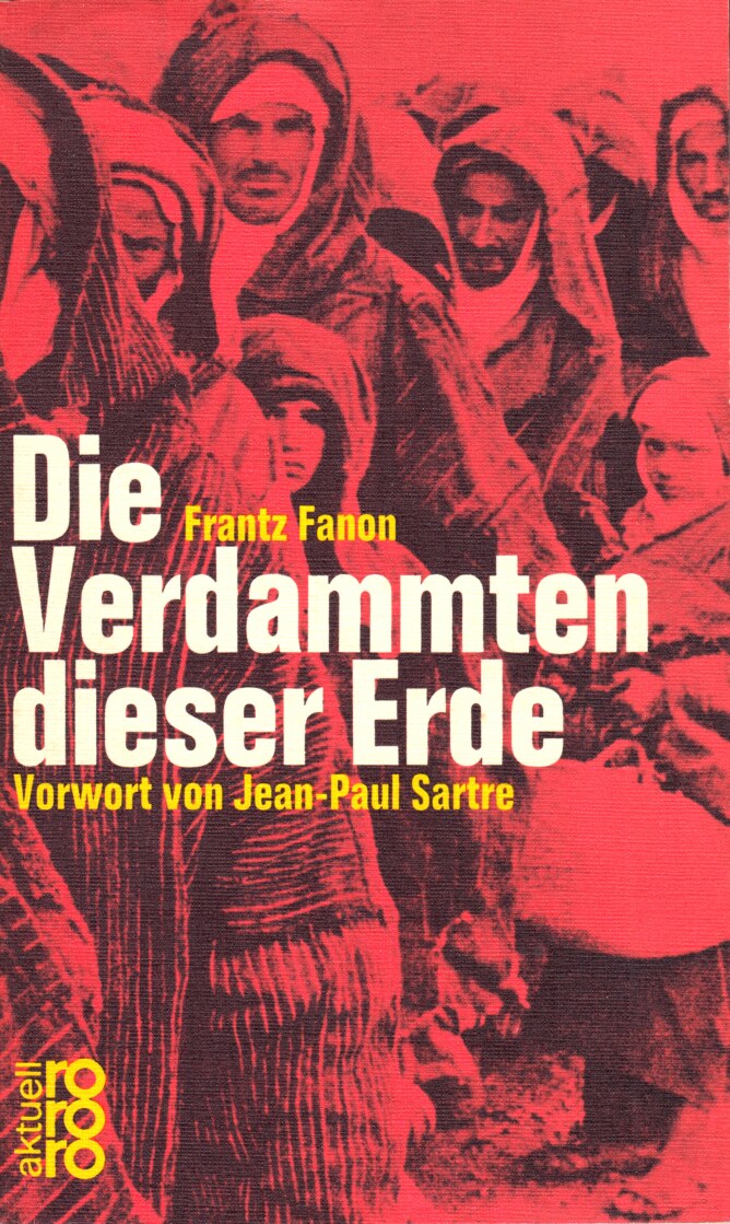 Die Verdammten dieser Erde_ -- Frantz Fanon; Jean-Paul Sartre; Traugott König -- rororo aktuell, 1981 -- ROWOHLT Taschenbuch Verlag_ ein Imprint von -- 9783499112096 -- 67c27be3d855a9feca65db2e8d0384cb -- Anna’s Archiv